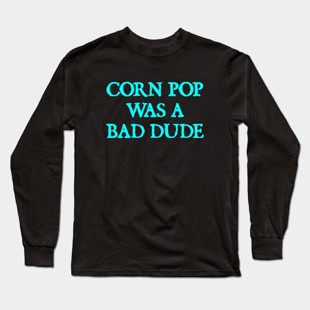 Biden Corn Pop Was A Bad Dude Long Sleeve T-Shirt by  hal mafhoum?